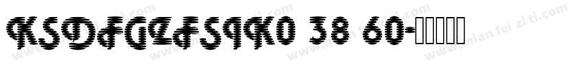 KSDFGZFSIK0 38 60字体转换
